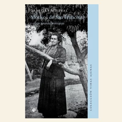 Motivos de San Francisco y otras prosas cristianas | Gabriela Mistral1
