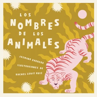 Los nombres de los animales | Jazmina Barrera y Rachel Levit Ruiz