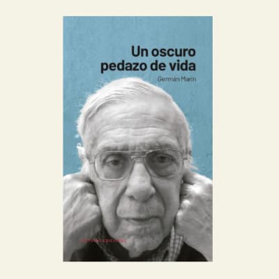 Un oscuro pedazo de vida | Germán Marín