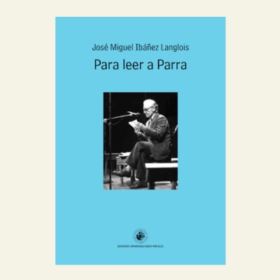Para leer a parra | José Miguel Ibáñez Langlois1