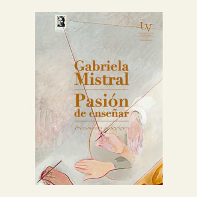 Pasión de enseñar | Gabriela Mistral1