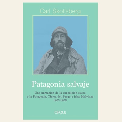 Patagonia salvaje | Carl Skottsberg1