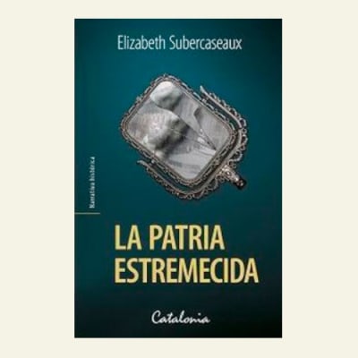 La patria estremecida | Elizabeth Subercaseaux1