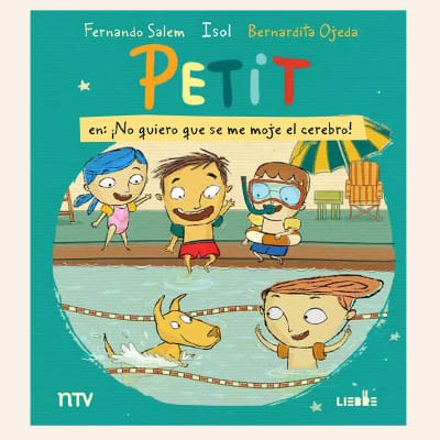 Petit No quiero que se me moje el cerebro | Isol, Bernardita Ojeda, Fernando Salem1