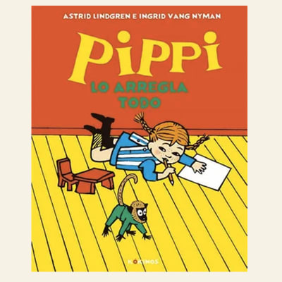 Pippi lo arregla todo | Astrid Lindgren
