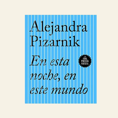 En esta noche, en este mundo | Alejandra Pizarnik1