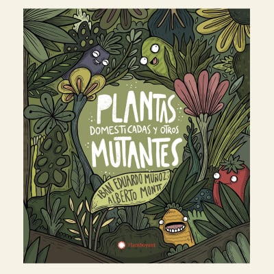 Plantas domésticas y otros mutantes | Iban Eduardo Muñoz / Alberto Montt1