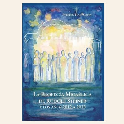 La profecía Micaélica de Rudolf Steiner | Steffen Hartmann1
