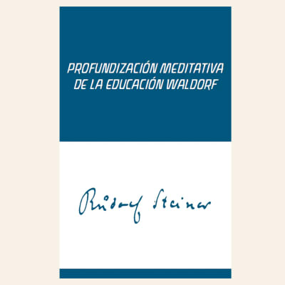 Profundización Meditativa de la Educación Waldorf | Rudolf Steiner1