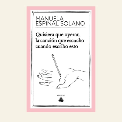 Quisiera que oyeran la canción que escucho cuando escribo esto | Manuela Espinal Solano1