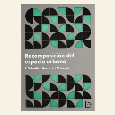 Recomposición del espacio urbano | C. Sebastián Navarrete1