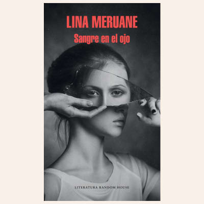Sangre en el ojo | Lina Meruane