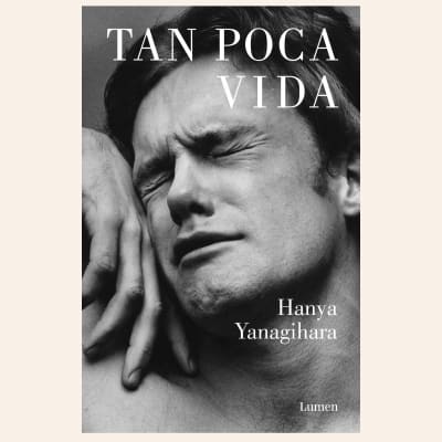 Tan poca vida | Hanya Yanagihara1