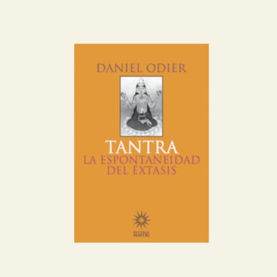 Tantra la espontaneidad del éxtasis | Daniel Odier