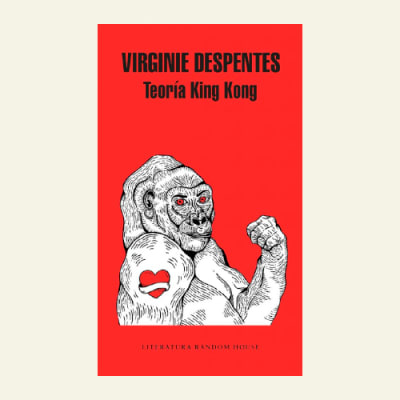 Teoría King Kong | Virginie Despentes_