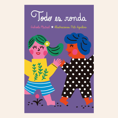 Todo es ronda | Gabriela Mistral, Pati Aguilera