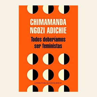 Todos deberiamos ser feministas | Chiamamanda Ngozi Adiche1