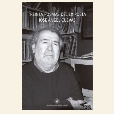 Treinta poemas del ex poeta | José Ángel Cuevas1