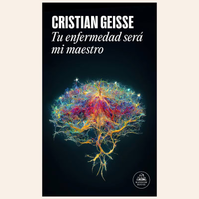 Tu enfermedad será mi maestro | Cristian Geisse1