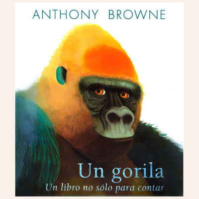 Un gorila. Un libro no solo para contar | Anthony Browne