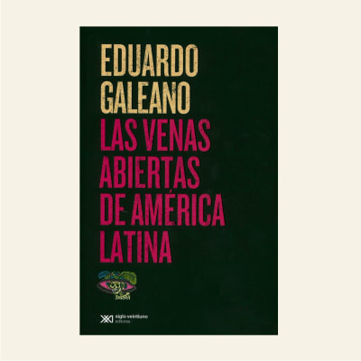 Las venas abiertas de América Latina | Eduardo Galeano1