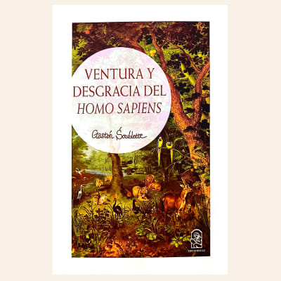 Ventura y desgracia del homo sapiens | Gastón Soublette