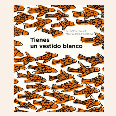 Tienes un vestido blanco | María José Ferrada