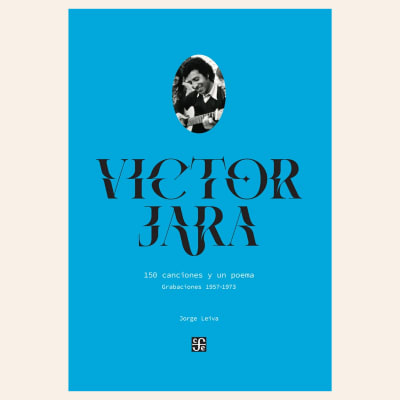 Víctor Jara. 150 canciones y un poema. Grabaciones 1957-1973 | Jorge Leiva1