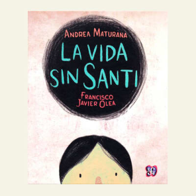 La vida sin Santi | Andrea Maturana1