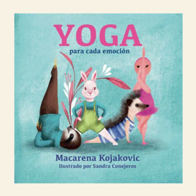 Yoga para cada emoción | Macarena Kojakovic