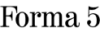 Forma 5