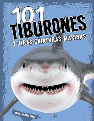 101 TIBURONES Y OTRAS CRIATURAS MARINAS - ÁNGEL LUIS LEÓN PANAL
