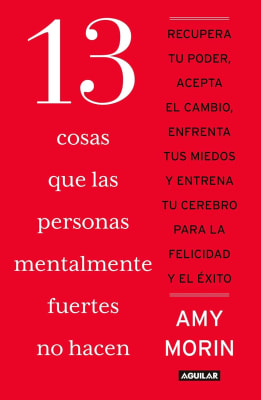 13 COSAS QUE LAS PERSONAS MENTALMENTE FUERTE NO HACEN - AMY MORIN