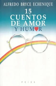 15 CUENTOS DE AMOR Y HUMOR - ALFREDO BRYCE ECHENIQUE