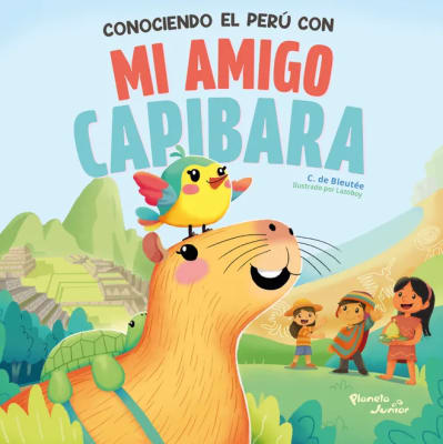 CONOCIENDO EL PERÚ CON MI AMIGO CAPIBARA - C. DE BLEUTÉE