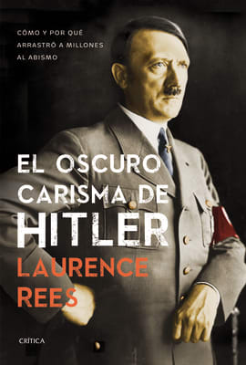 EL OSCURO CARISMA DE HITLER-LAURENCE REES