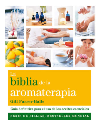 LA BIBLIA DE LA AROMATERAPIA - GILL FARRER HALLS