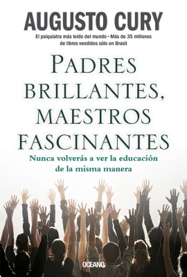 PADRES BRILLANTES, MAESTROS FASCINANTES - AUGUSTO CURY