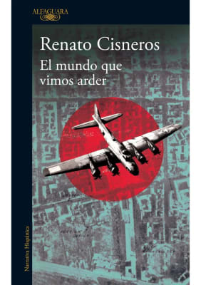 EL MUNDO QUE VIMOS ARDER - RENATO CISNEROS