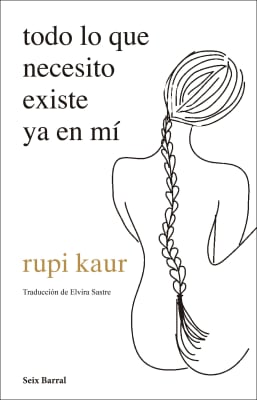 TODO LO QUE NECESITO EXISTE EN MÍ - RUPI KAUR