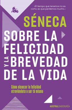 SOBRE LA FELICIDAD Y LA BREVEDAD DE LA VIDA-SÉNECA