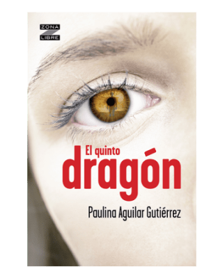 EL QUINTO DRAGON - PAULINA AGUILAR GUTIERREZ