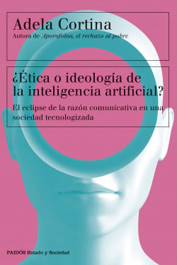 ¿ÉTICA O IDEOLOGÍA DE LA INTELIGENCIA ARTIFICIAL? - ADELA CORTINA