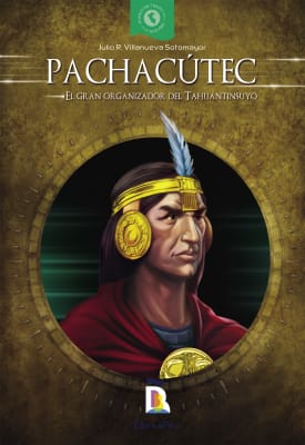 PACHACUTEC. EL GRAN ORGANIZADOR DEL TAHUANTINSUYO - JULIO R. VILLANUEVA SOTOMAYOR