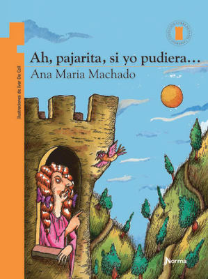 AH PAJARITA SI YO PUDIERA - ANA MARIA MACHADO