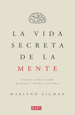 LA VIDA SECRETA DE LA MENTE - MARIANO SIGMAN