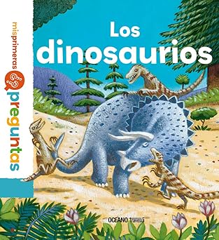 MIS PRIMERAS PREGUNTAS LOS DINOSAURIOS