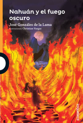 NAHUAN Y EL FUEGO OSCURO - JOSE GONZALES DE LA LAMA