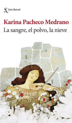 LA SANGRE, EL POLVO, LA NIEVE - KARINA PACHECO MEDRANO