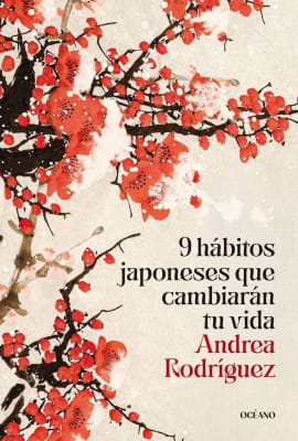 9 HÁBITOS JAPONESES QUE CAMBIARÁN TU VIDA - ANDREA RODRÍGUEZ